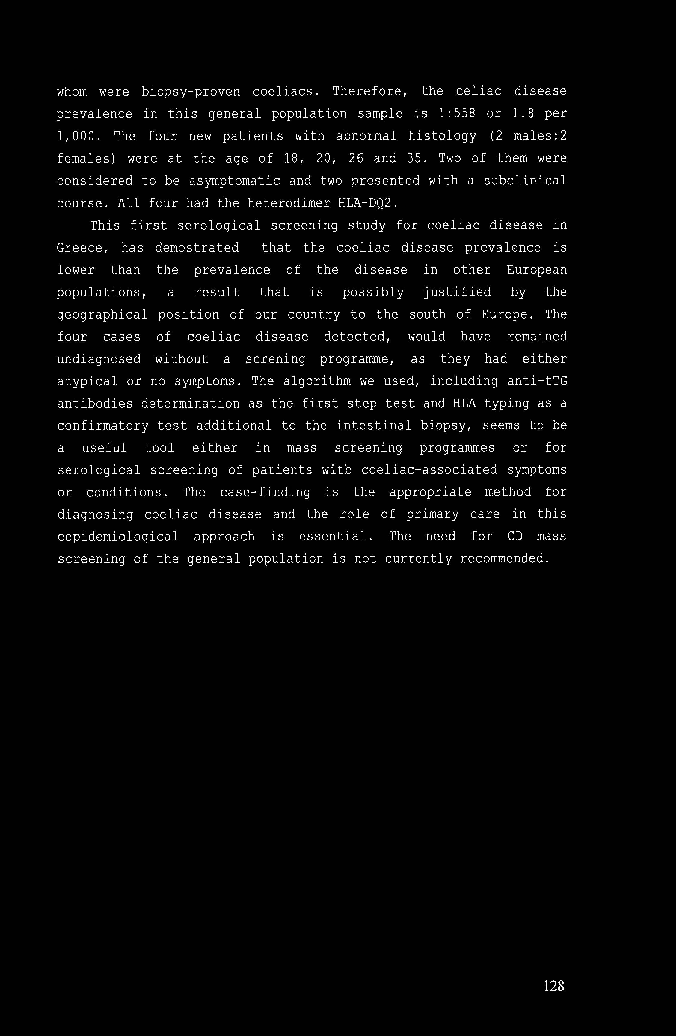whom were biopsy-proven coeliacs. Therefore, the celiac disease prevalence in this general population sample is 1:558 or 1.8 per 1,000.