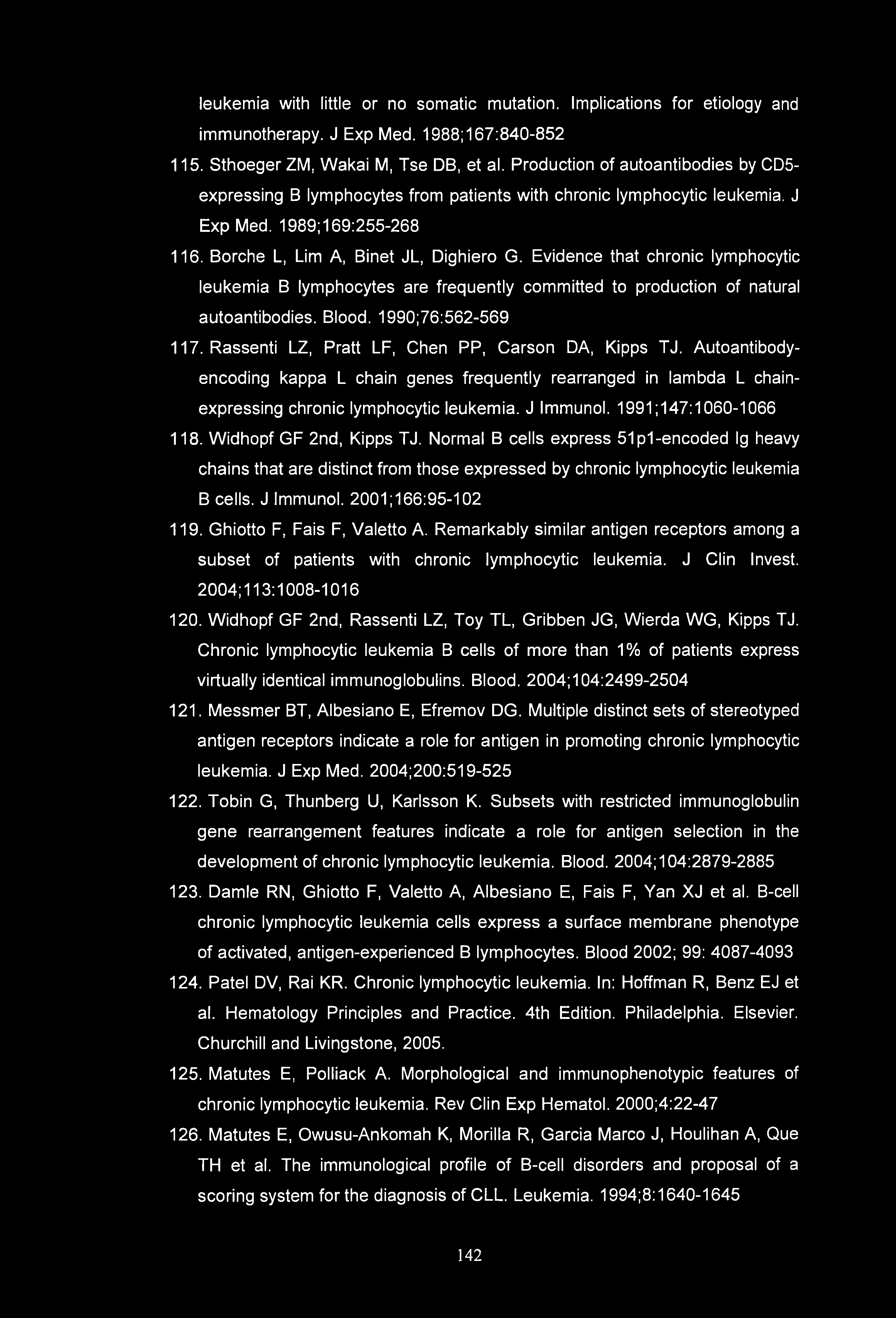 leukemia with little or no somatic mutation. Implications for etiology and immunotherapy. J Exp Med. 1988;167:840-852 115. Sthoeger ZM, Wakai M, Tse DB, et al.