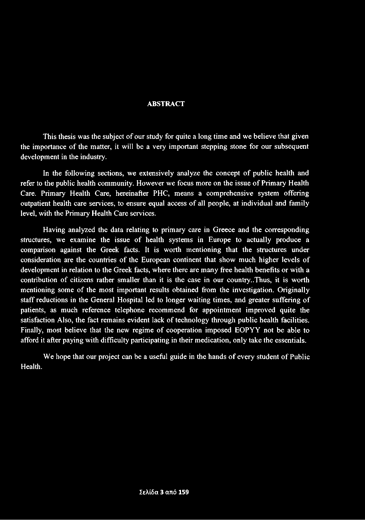 ABSTRACT This thesis was the subject of our study for quite a long time and we believe that given the importance of the matter, it will be a very important stepping stone for our subsequent