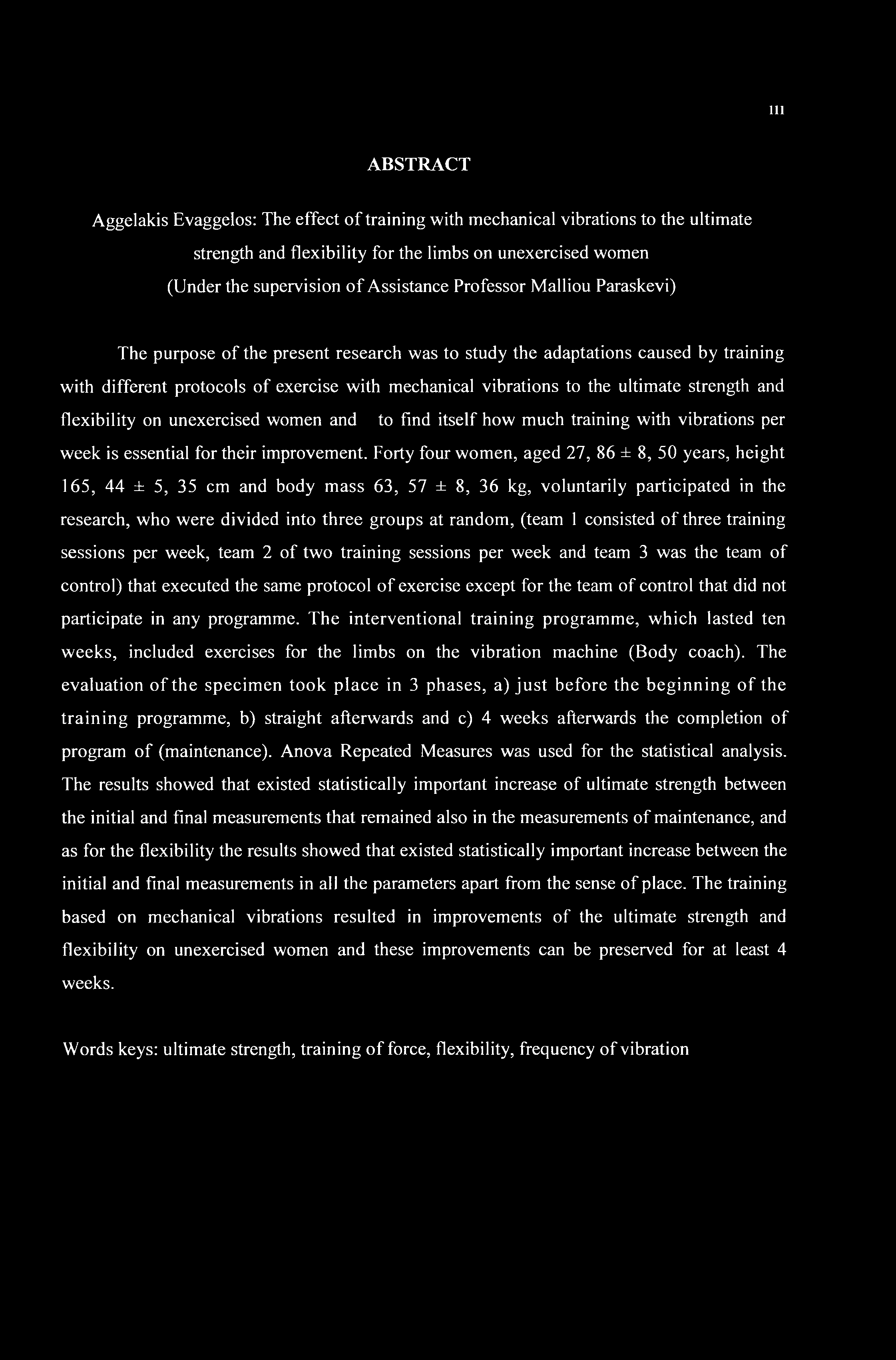 Ill ABSTRACT Aggelakis Evaggelos: The effect of training with mechanical vibrations to the ultimate strength and flexibility for the limbs on unexercised women (Under the supervision of Assistance