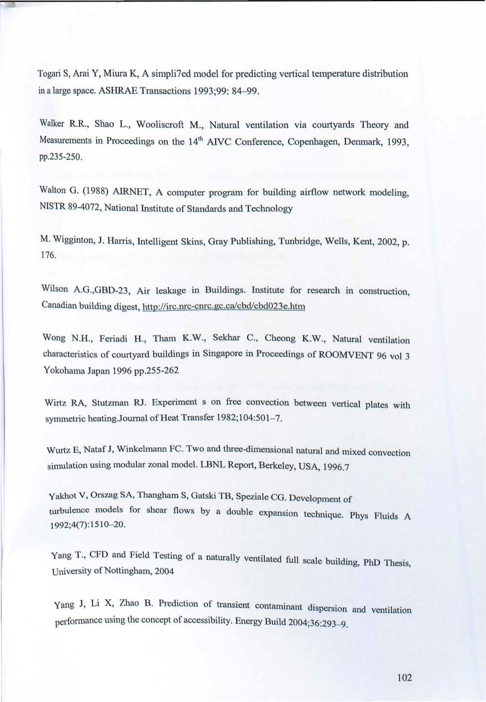 Togaή S, Arai Υ, Miura Κ, Α simpli7ed mode\ for predicting vertica\ teηperature distribution in a large space. ASHRAE Transactions 1993;99: 84-99. Walker R.R., Shao L., Wooliscroft Μ.