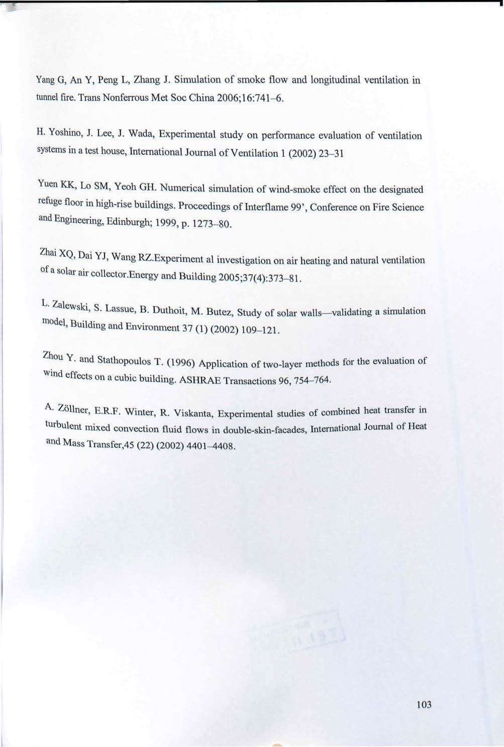 Yang G, An Υ, Peng L, Zhang J. Simulation of smoke flow and longitudinal ventilation ίη tunnel fire. Trans Nonferrous Met Soc China 2006; 16:741-6. Η. Yoshino, J. Lee, J.