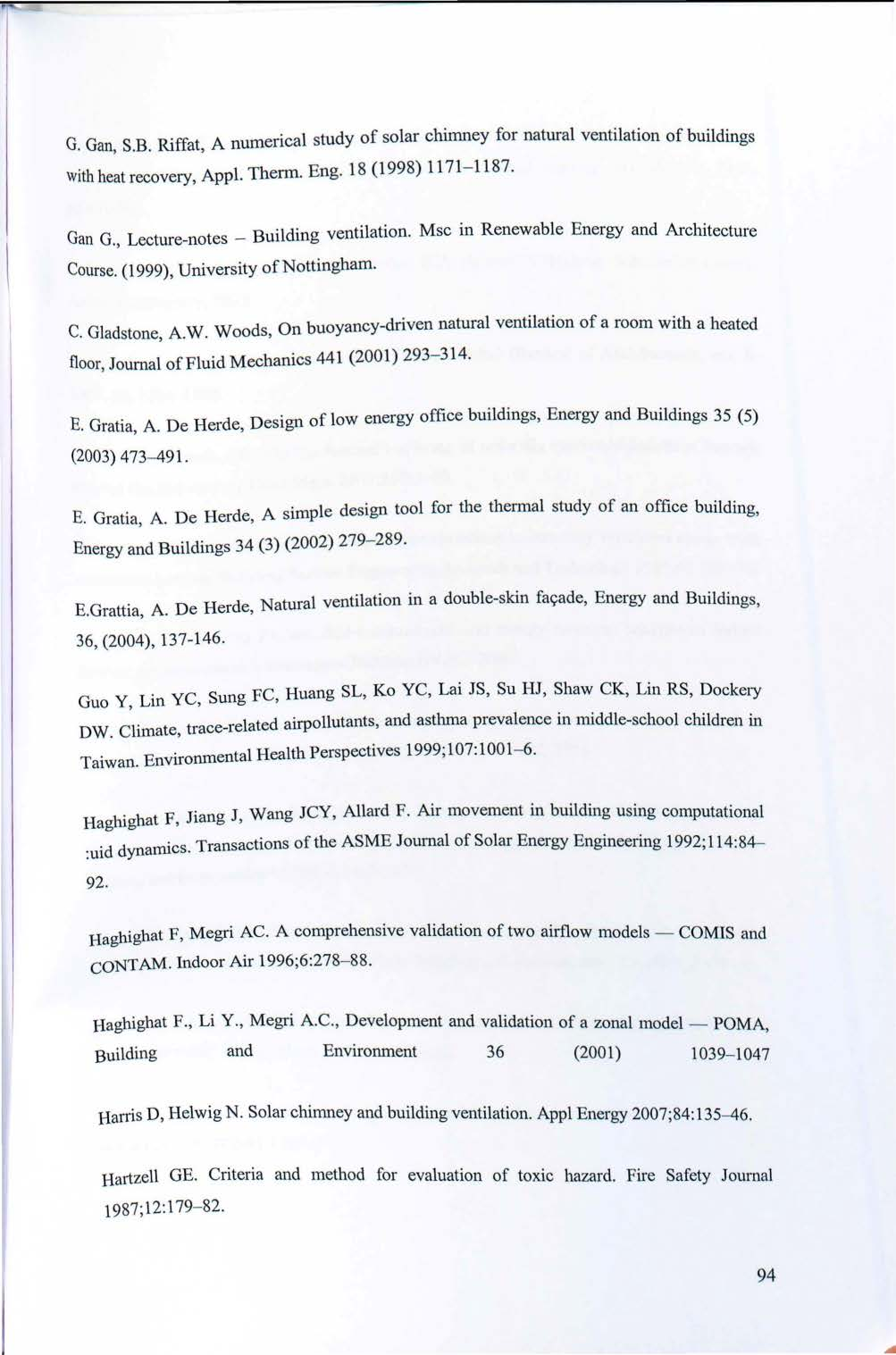 G. Gan, S.B. Riffat, Α numerical study of solar chimney for natural ventilation of buildings with heat recovery, Appl. Therm. Eng. 18 (1998) 1171-1187. Gan G., Lecture-notes - Building ventilation.