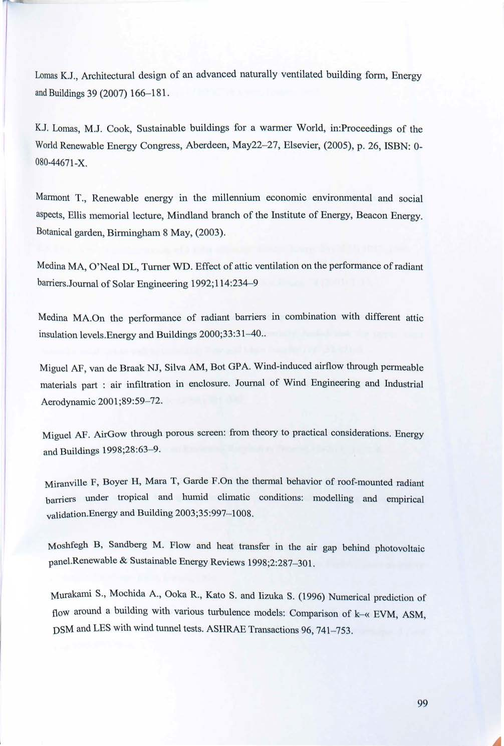 Lomas K.J., Architectural design of an advanced naturally ventilated building form, Energy and Buildings 39 (2007) 166-181. K.J. Lomas, M.J. Cook, Sustainable buildings for a warmer World, in:proceedings of the World Renewable Energy Congress, Aberdeen, May22-27, Elsevier, (2005), p.