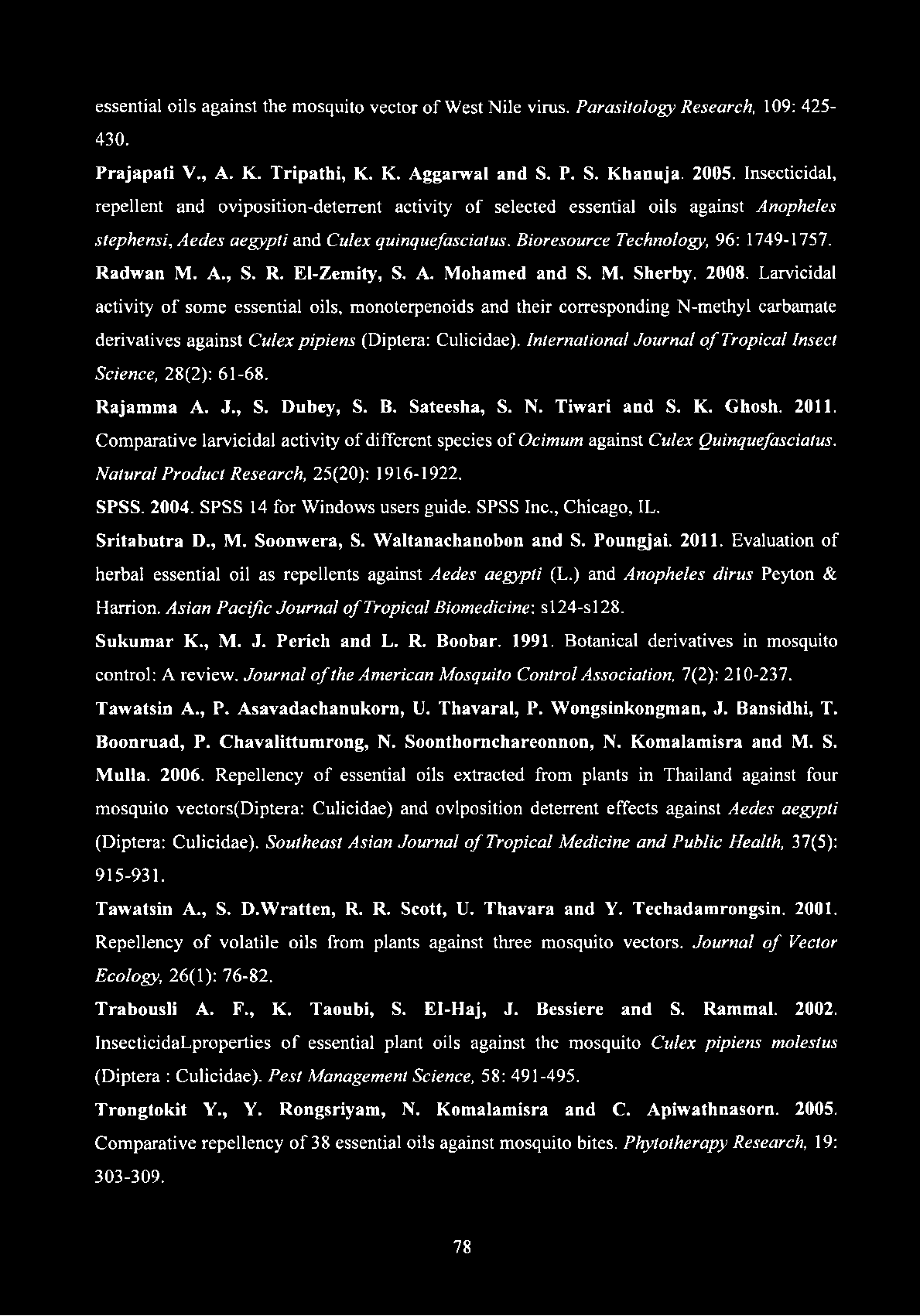 essential oils against the mosquito vector of West Nile virus. Parasitology Research, 109: 425-430. Prajapati V., A. K. Tripathi, K. K. Aggarwal and S. P. S. Khanuja. 2005.