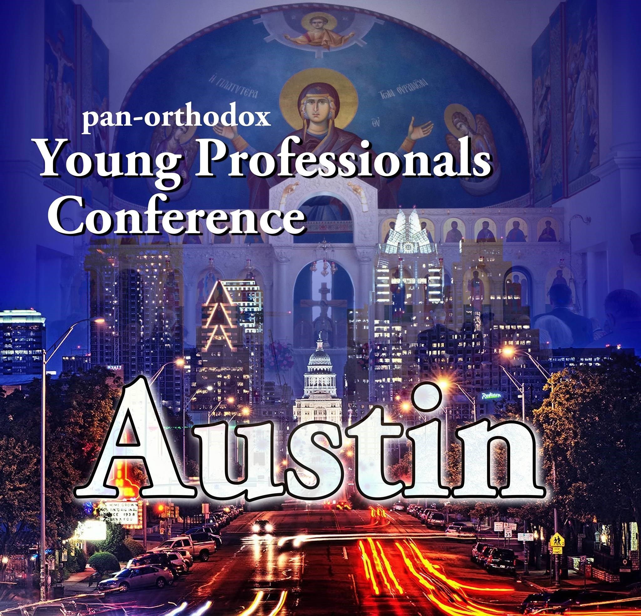 WEEKLY ANNOUNCEMENTS continued: Sunday, September 7, 2014 The Young Adults of Austin are thrilled to be hosting Austin's first pan-orthodox Young Professionals Conference!