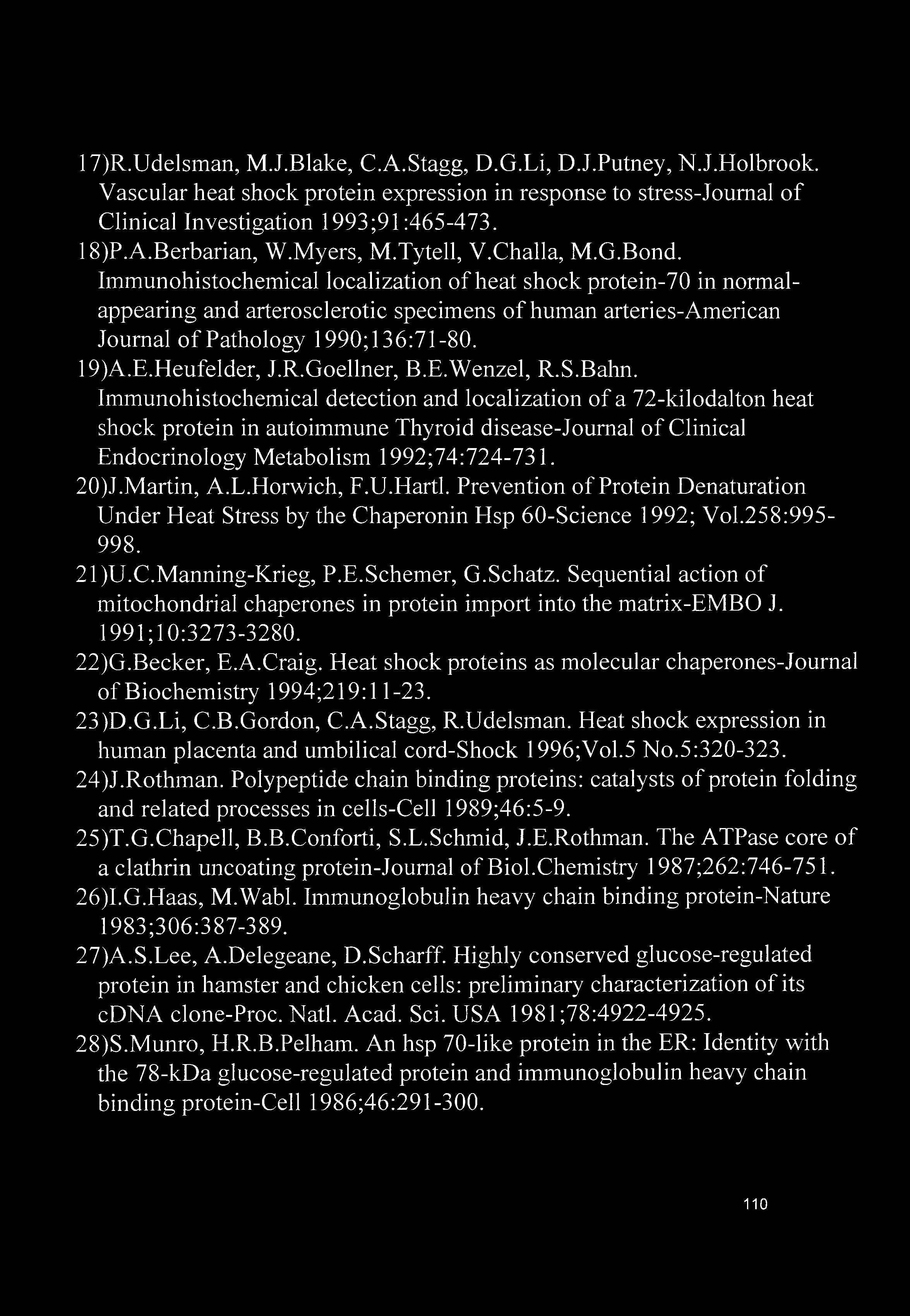 17) R.Udelsman, M.J.Blake, C.A.Stagg, D.G.Li, D.J.Putney, N.J.Holbrook. Vascular heat shock protein expression in response to stress-joumal of Clinical Investigation 1993;91:465-473. 18) P.A.Berbarian, W.