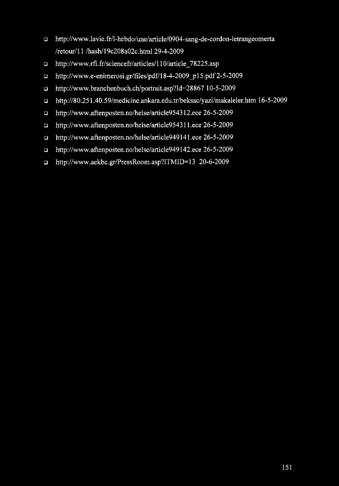 251.40.59/medicine.ankara.edu.tr/beksac/yazi/makaleler.htm 16-5-2009 http://www.aftenposten.no/helse/article954312.ece 26-5-2009 http://www.aftenposten.no/helse/article954311.