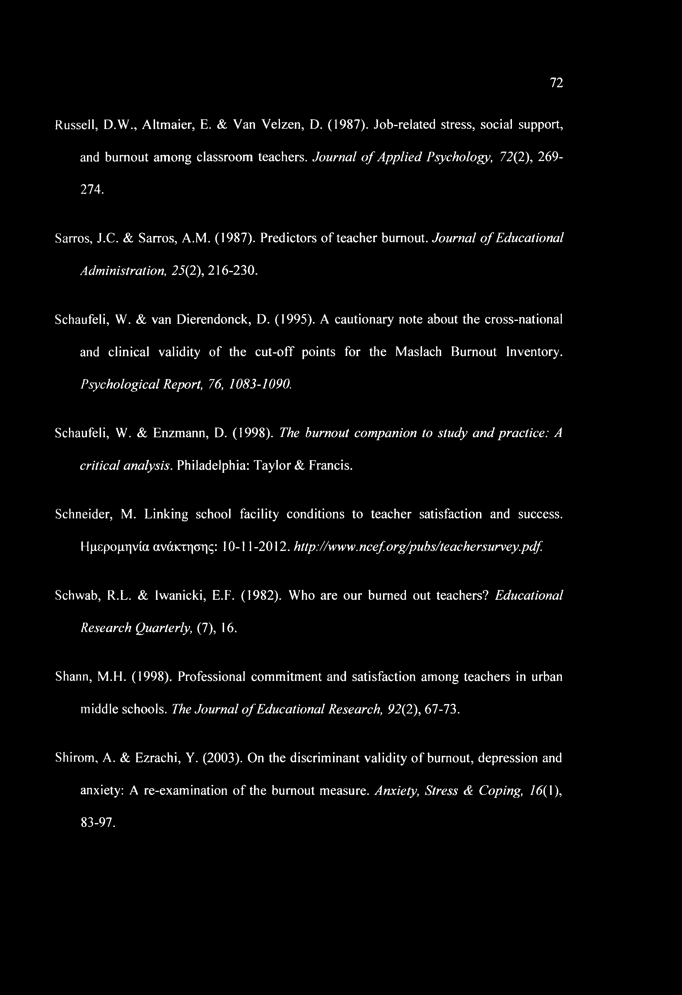 A cautionary note about the cross-national and clinical validity of the cut-off points for the Maslach Burnout Inventory. Psychological Report, 76, 1083-1090. Schaufeli, W. & Enzmann, D. (1998).