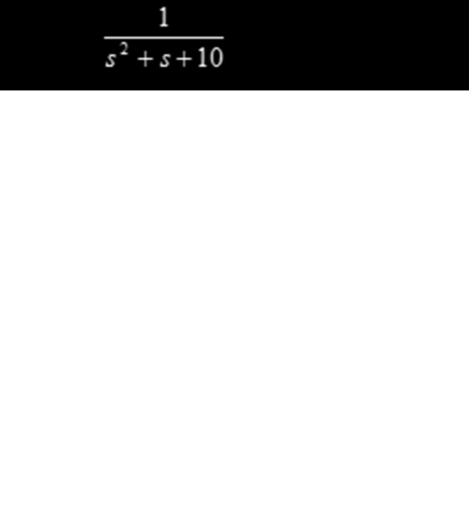 Κώδικας: num=1 den=[1 1 10] sys=tf(num, den)