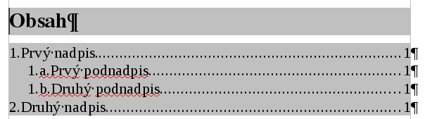 obsah používa. Štruktúru obsahu môžete meniť v záložke Položky. Výsledok (po zmene štýlu nadpisu) môžete vidieť na obrázku 2.