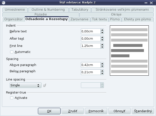 Veľkosť medzery nad odstavcom (Above paragraph) a pod odstavcom (Below paragraph) zabezpečí, že nebude treba okolo nadpisu vkladať zbytočné prázdne riadky.