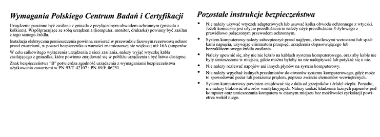 Polish Center for Testing and Certification Notice The equipment should draw power from a socket with an attached protection circuit(a three-prong socket).