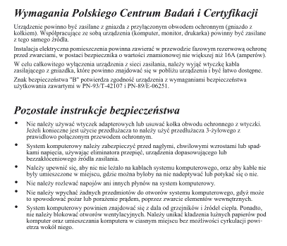Polish Center for Testing and Certification Notice The equipment should draw power from a socket with an attached protection circuit (a three-prong socket).