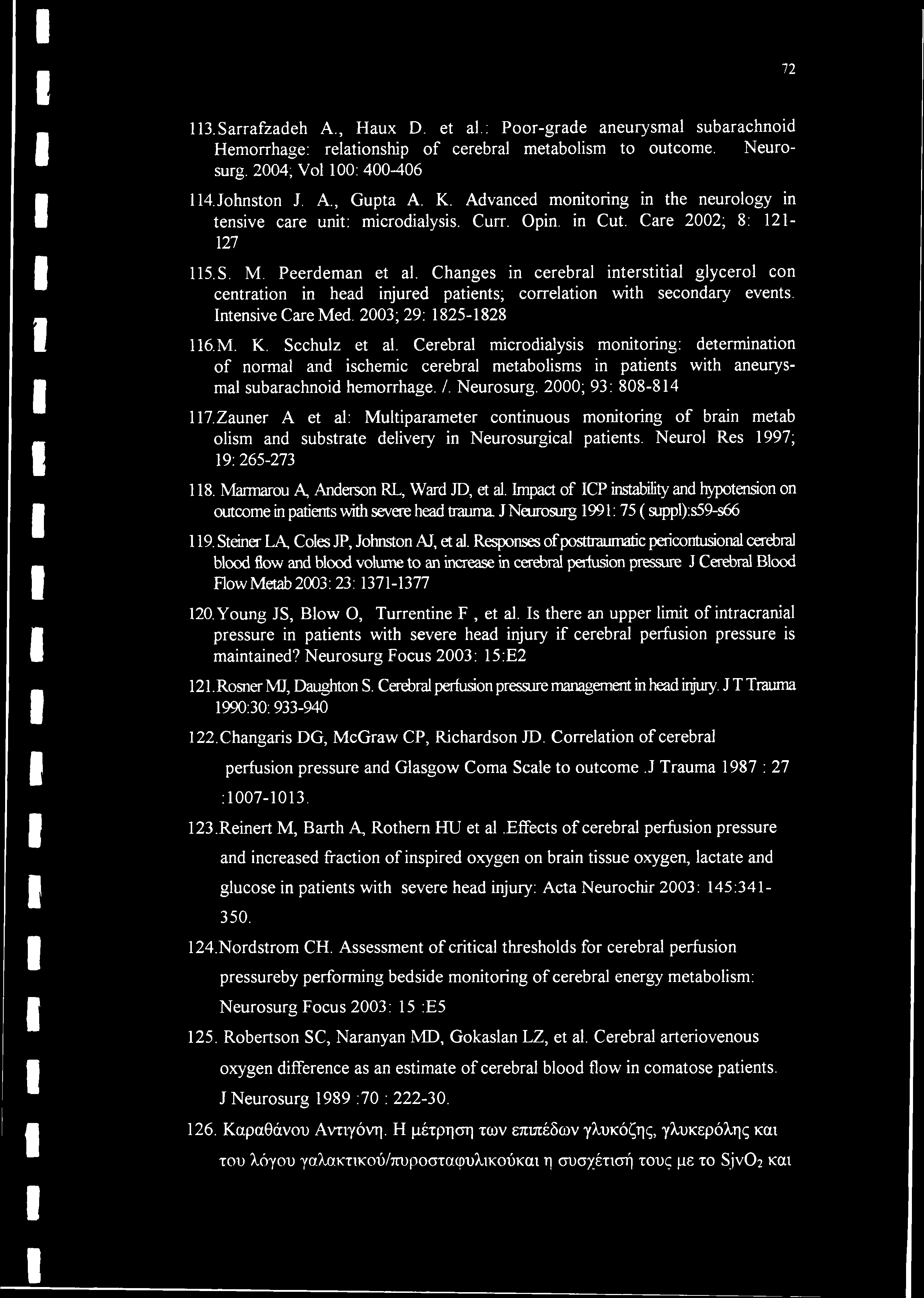 Changes in cerebral interstitial glycerol con centration in head injured patients; correlation with secondary events. Intensive Care Med. 2003; 29: 1825-1828 116. M. K. Scchulz et al.