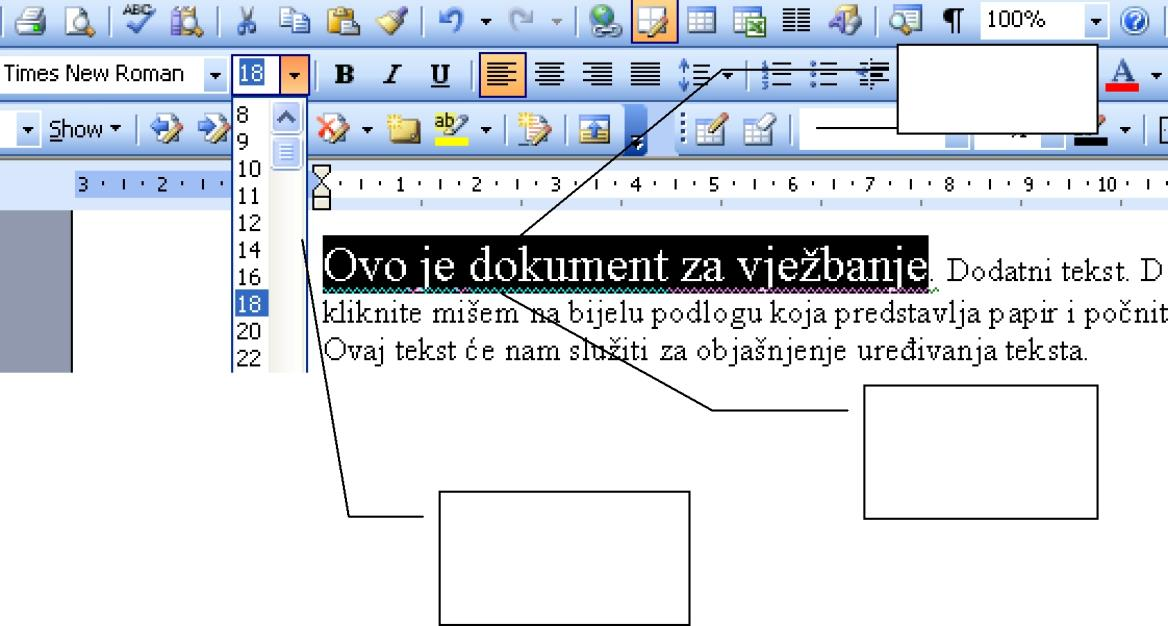 2. na Standard traci sa alatkama kliknite na strelicu pored polja Font Size 3. iz liste izaberite željenu veličinu fonta Označiti dio teksta Promjena veličine fonta Slika 17.