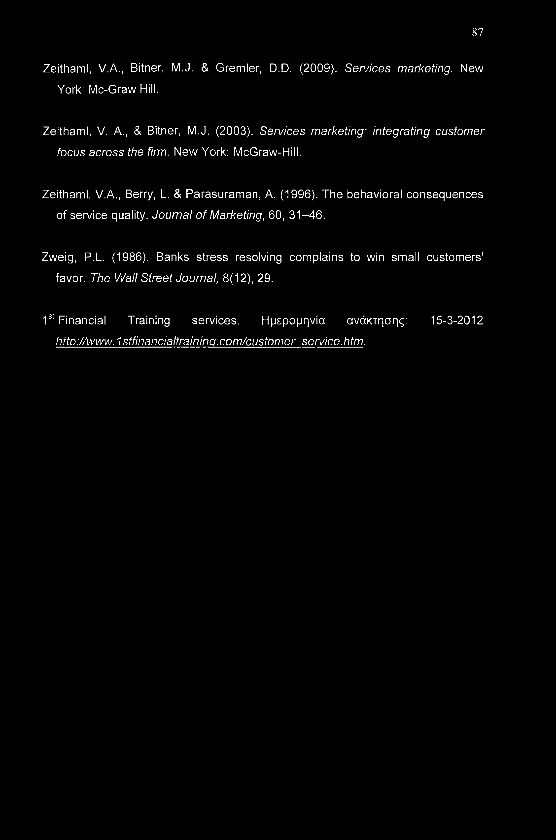 The behavioral consequences of service quality. Journal of Marketing, 60, 31-46. Zweig, P.L. (1986).