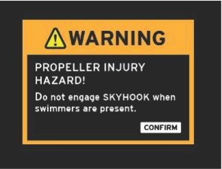 Ενότητα 2 - Στο νερό Όταν πατηθεί το κουμπί Skyhook στο trackpad αυτόματου πιλότου, η οθόνη VesselView θα εμφανίσει ένα αναδυόμενο προειδοποιητικό μήνυμα σχετικά με το Skyhook.