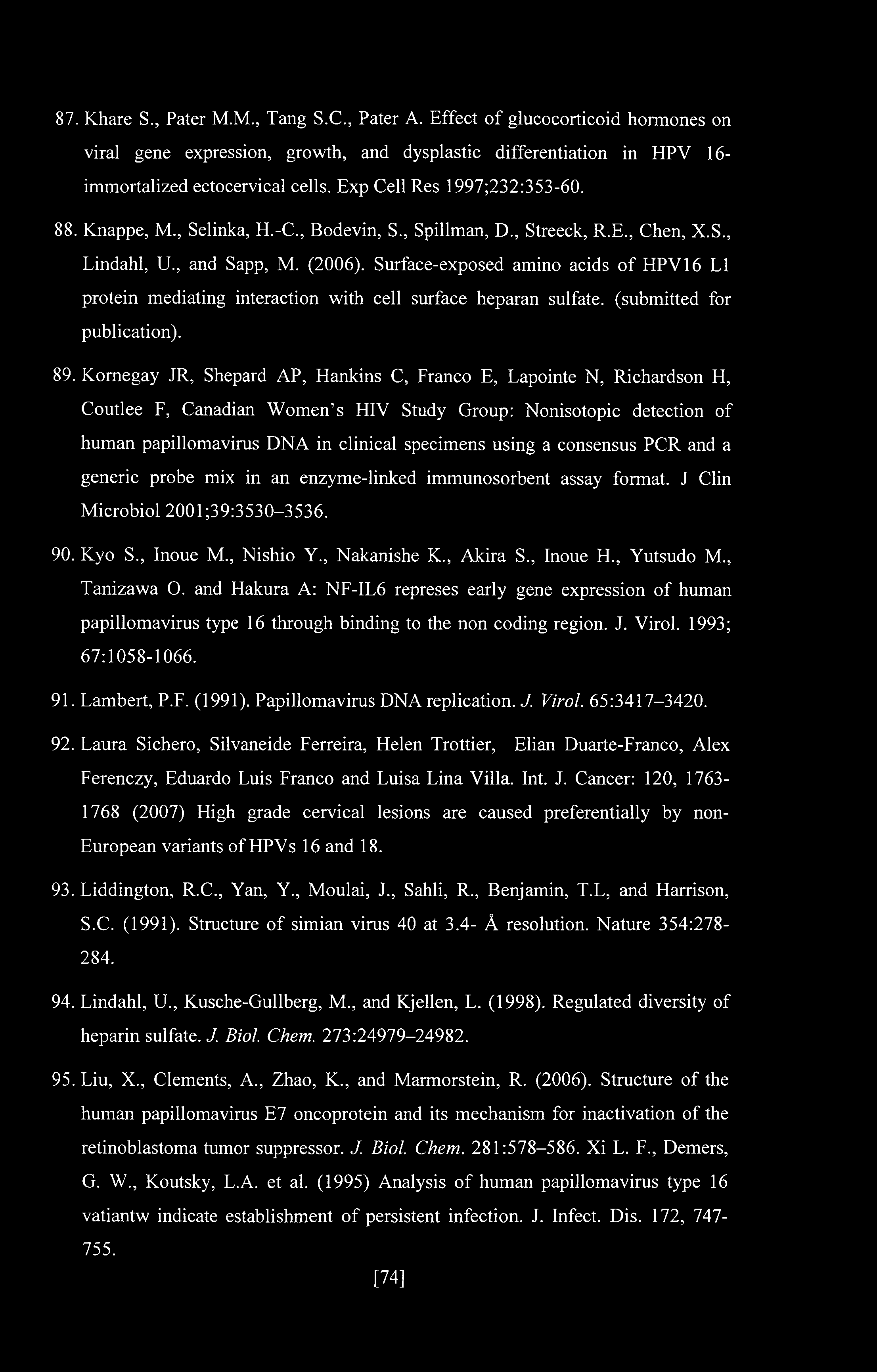 Surface-exposed amino acids of HPV 16 LI protein mediating interaction with cell surface heparan sulfate, (submitted for publication). 89.