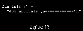 Υποτίθεται ότι ο χρήστης επιθυµεί να εµφανίζεται µια επικεφαλίδα περιγραφής στο αρχείο πληροφοριών, η οποία θα περιέχει το κείµενο: Job arrivals ========= Αυτό επιτυγχάνεται τροποποιώντας ανάλογα τη