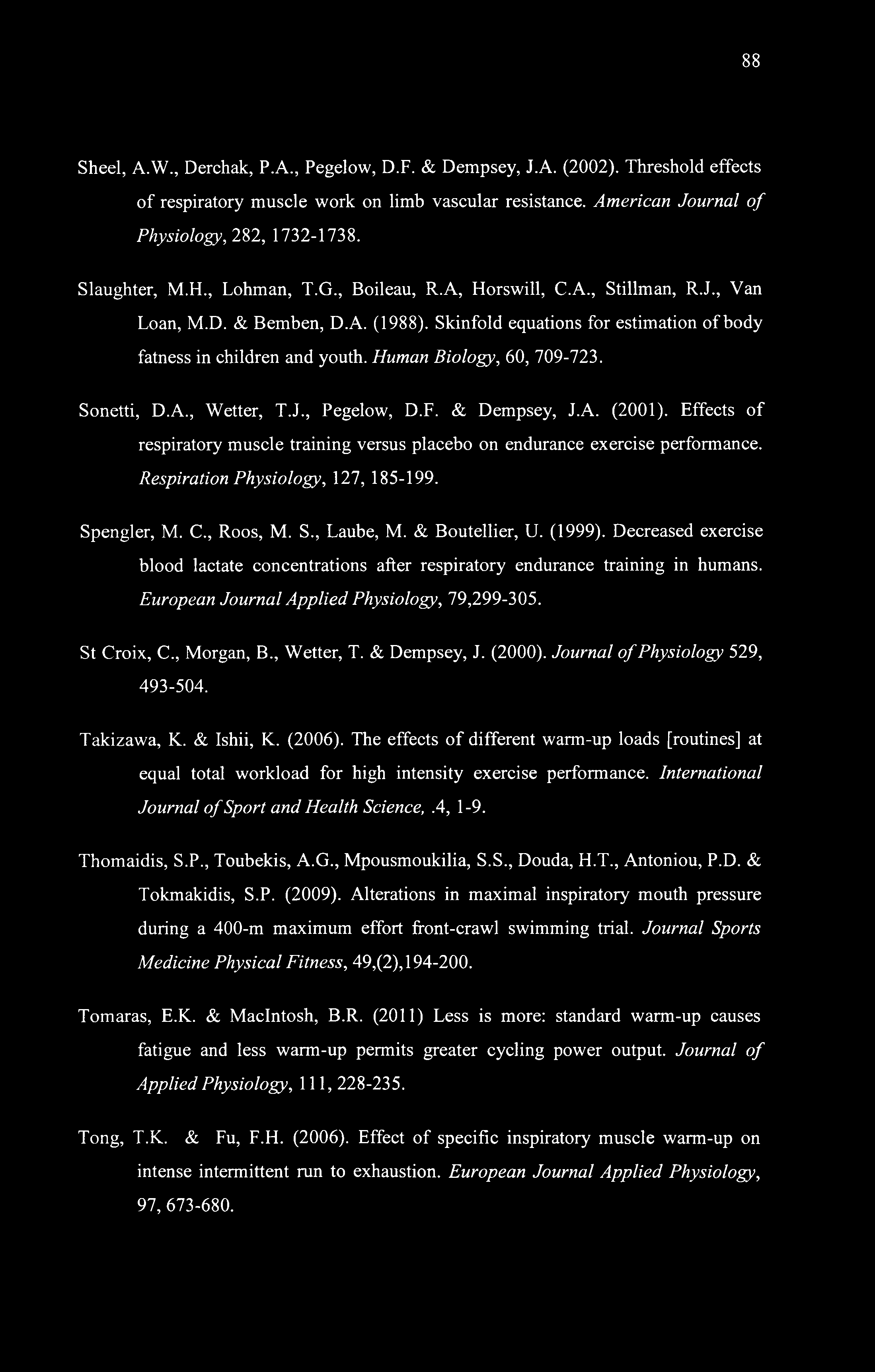 Human Biology, 60, 709-723. Sonetti, D.A., Wetter, T.J., Pegelow, D.F. & Dempsey, J.A. (2001). Effects of respiratory muscle training versus placebo on endurance exercise performance.