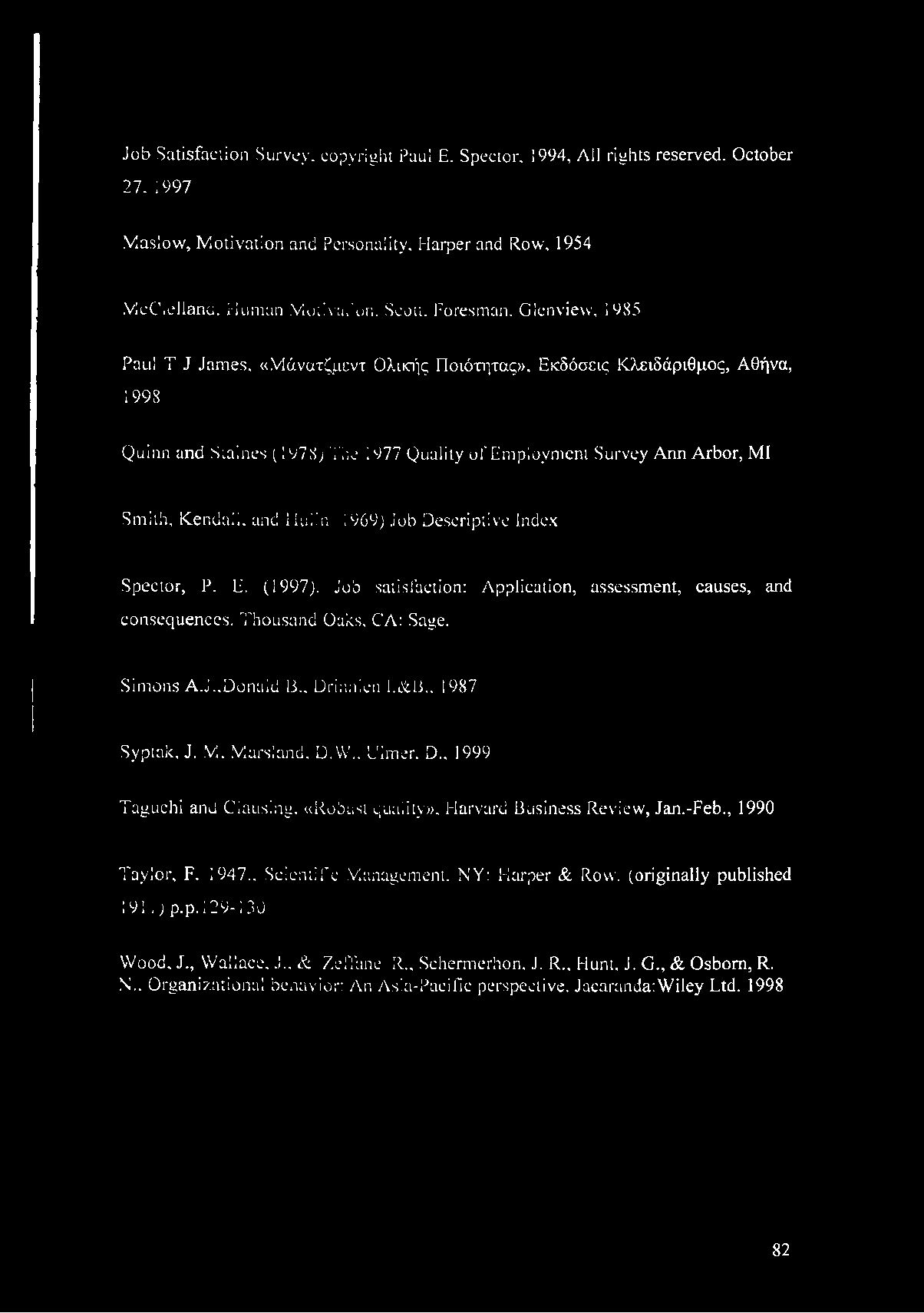 Job Satisfaction Survey, copyright Paul E. Spector. 994, All rights reserved. October 27. 1997 Maslow, Motivation and Personality, Harper and Row, 1954 McClelland. Human Motivafon. Scott. Foresman.