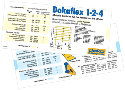 Sistēmas loģika visiem pārsegumiem ar biezumu līdz 30 cm Dokaflex 1-2-4 sistēmas vienkāršā loģika aiztaupa plānošanu un darbu sagatavošanu. Daudzumu nosaka ar materiālu tabulām.
