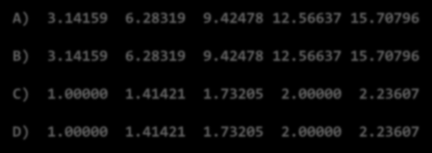 Περισσότερη υπονοούμενη επανάληψη real :: pi = 4. * atan(1.) real, dimension(5) :: x = 0, y = 0 5 format(a4,5f9.5,/) x=[(pi * i, i = 1, 5)]!κατασκευαστής με υπον. επανάληψη A print 5, 'A)', x!