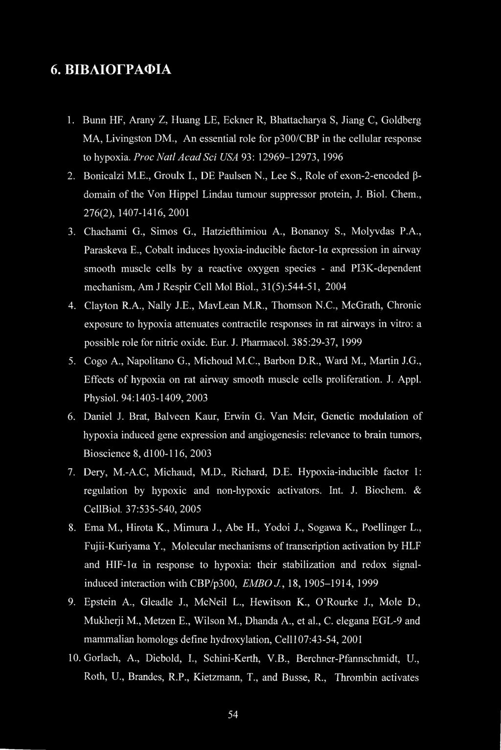 , 276(2), 1407-1416, 2001 3. Chachami G., Simos G., Hatziefthimiou A., Bonanoy S., Molyvdas P.A., Paraskeva E.