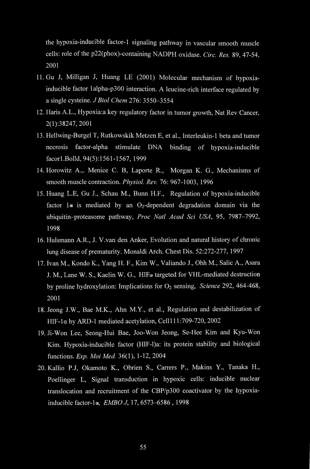 Haris A.L., Hypoxia:a key regulatory factor in tumor growth, Nat Rev Cancer, 2(1):38247, 2001 13. Hellwing-Burgel T, Rutkowskik Metzen E, et ah.