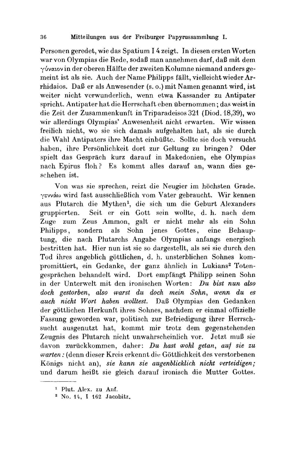 36 Mitteilungen aus der Freίburger Παρυrussαmmlung I. Personen geredet, wie ι1& Sραtium I 4 zeigt.