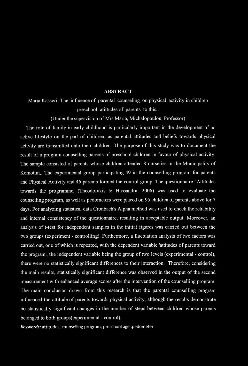 parental attitudes and beliefs towards physical activity are transmitted onto their children.