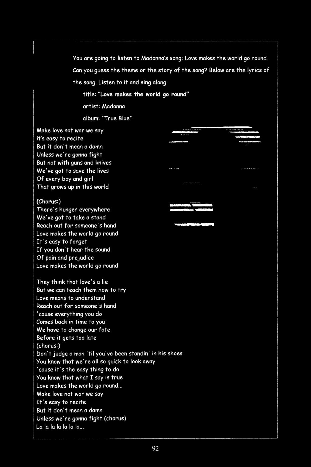 for someone's hand 'cause everything you do Comes back in time to you We have to change our fate Before it gets too late (chorus:) Don't judge a man 'til you've been standin' in his shoes You know