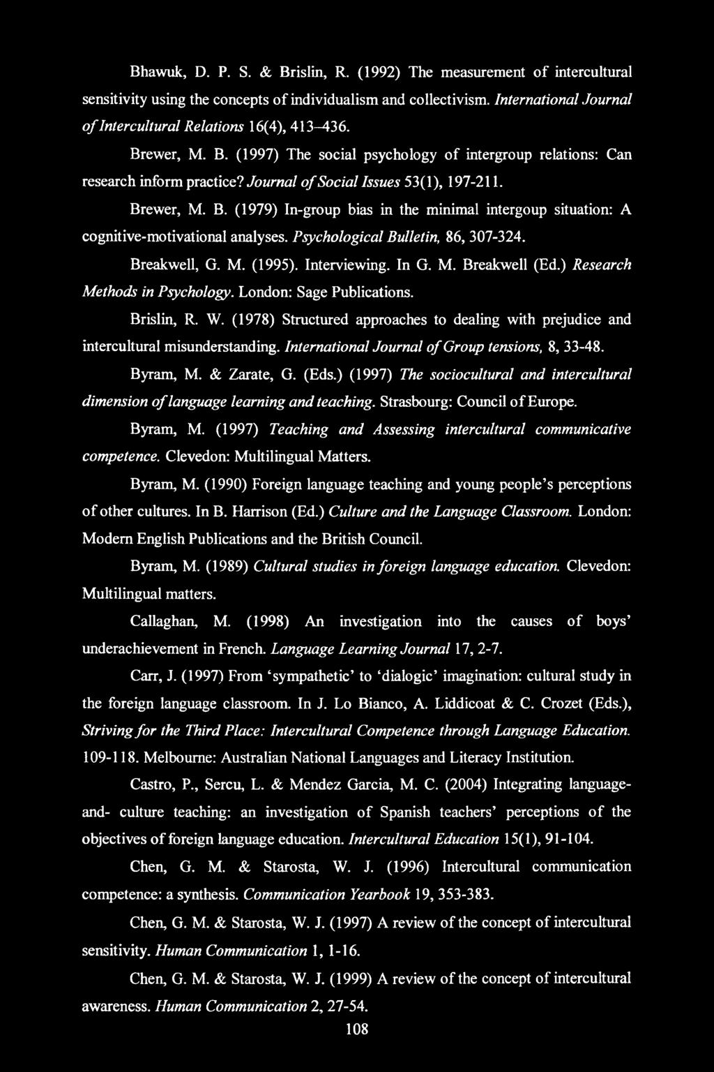 Journal of Social Issues 53(1), 197-211. Brewer, Μ. B. (1979) In-group bias in the minimal intergoup situation: A cognitive-motivational analyses. Psychological Bulletin, 86, 307-324. Breakwell, G. M.