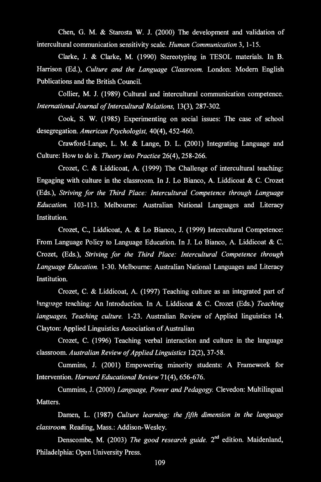 (1989) Cultural and intercultural communication competence. International Journal of Intercultural Relations, 13(3), 287-302 Cook, S. W.