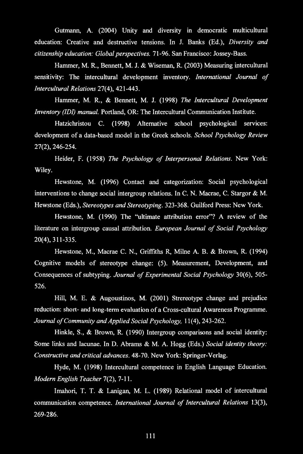 International Journal of Intercultural Relations 27(4), 421-443. Hammer, M. R., & Bennett, M. J. (1998) The Intercultural Development Inventory (IDI) manual.