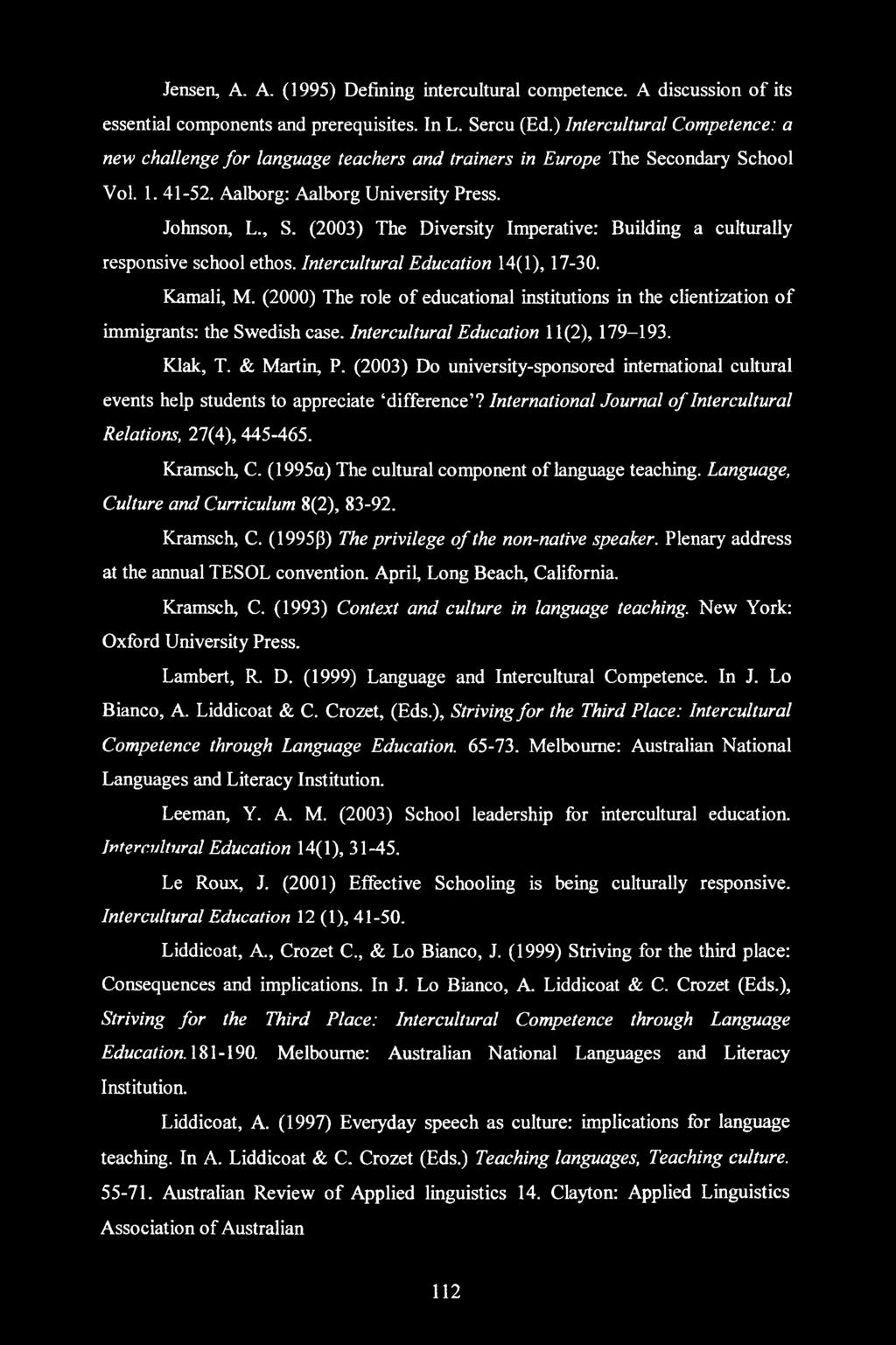 (2003) The Diversity Imperative: Building a culturally responsive school ethos. Intercultural Education 14(1), 17-30. Kamali, M.