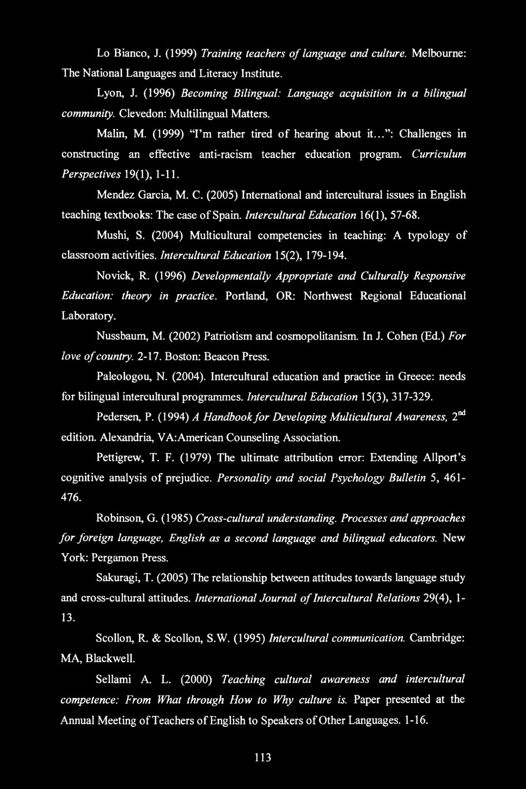 .. : Challenges in constructing an effective anti-racism teacher education program. Curriculum Perspectives 19(1), 1-11. Mendez Garcia, M. C. (2005) International and intercultural issues in English teaching textbooks: The case of Spain.