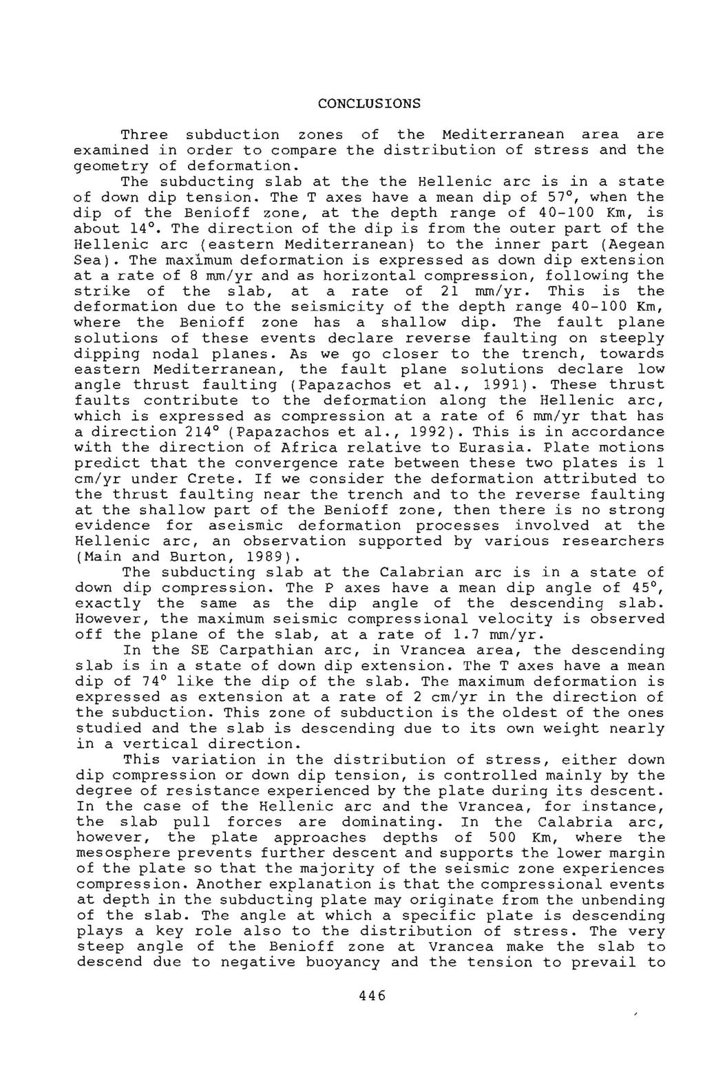 CONCLUSIONS Three subduction zones of the Mediterranean area are exarnined in order to cornpare the distribution of stress and the geornetry of deformation.