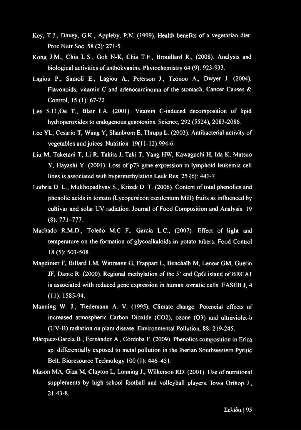 Flavonoids, vitamin C and adenocarcinoma of the stomach, Cancer Causes & Control, 15 (1): 67-72. Lee S.H.,Oe T., Blair I.A. (2001).