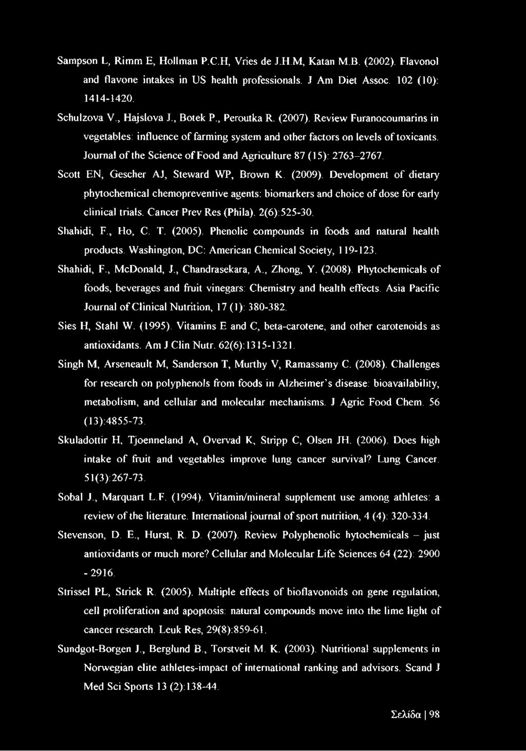 Scott EN, Gescher AJ, Steward WP, Brown K. (2009). Development of dietary phytochemical chemopreventive agents: biomarkers and choice of dose for early clinical trials. Cancer Prev Res (Phila).