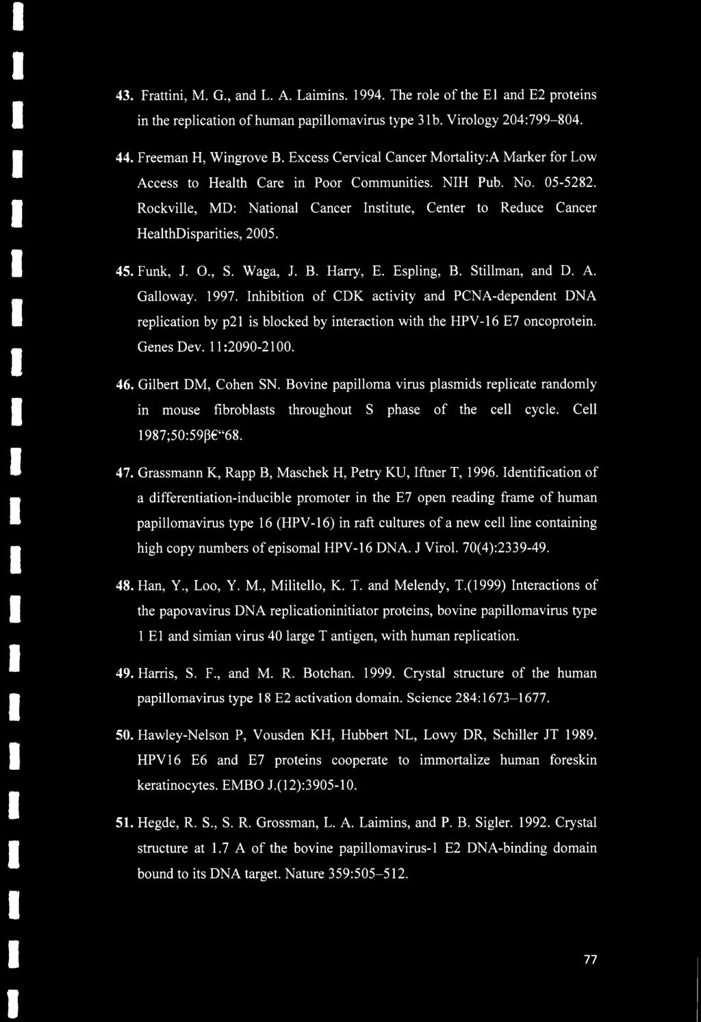 Rockville, MD: National Cancer Institute, Center to Reduce Cancer HealthDisparities, 2005. 45. Funk, J. O., S. Waga, J. B. Harry, E. Espling, B. Stillman, and D. A. Galloway. 1997.