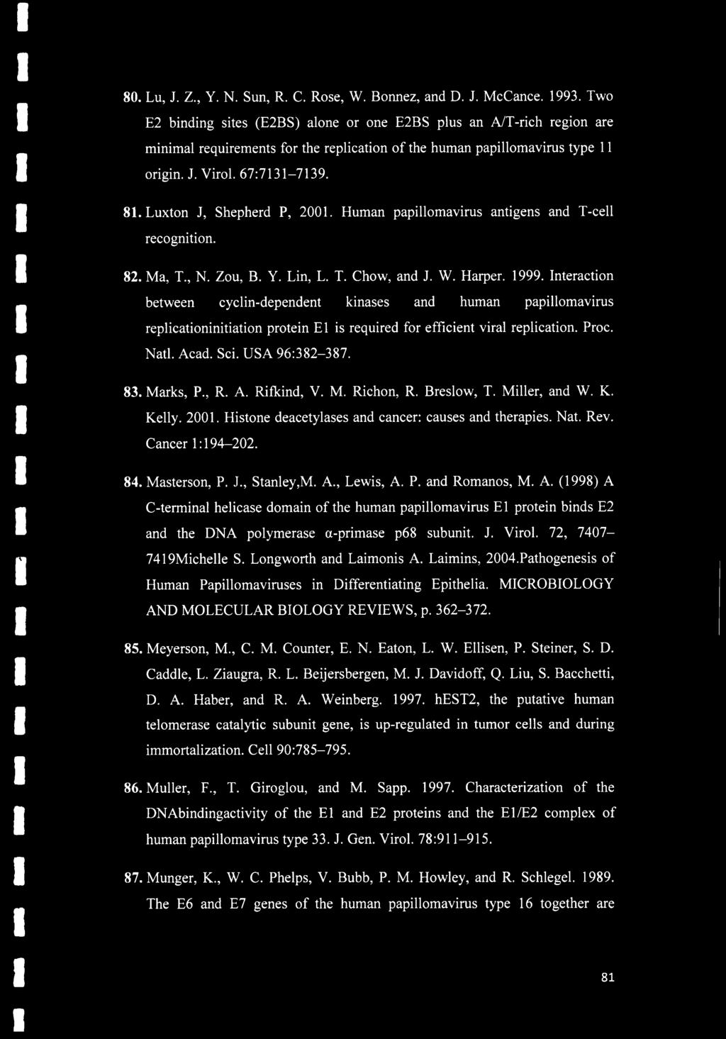 Luxton J, Shepherd P, 2001. Human papillomavirus antigens and T-cell recognition. 82. Ma, T., N. Zou, B. Y. Lin, L. T. Chow, and J. W. Harper. 1999.