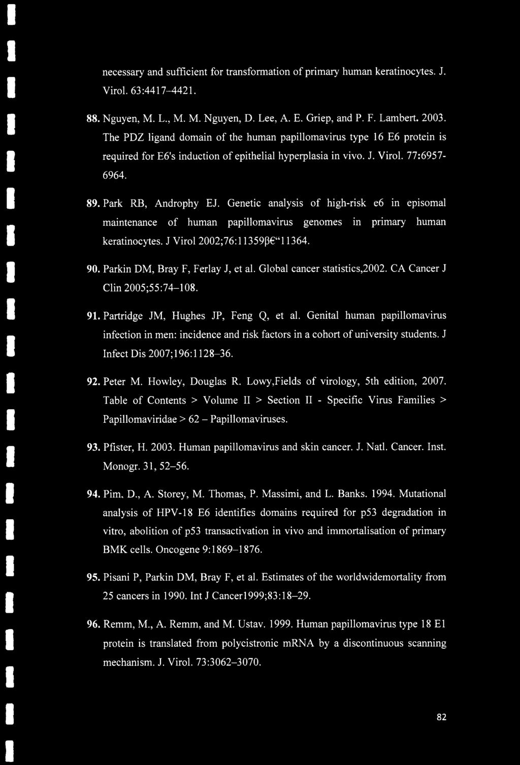Genetic analysis of high-risk e6 in episomal maintenance of human papillomavirus genomes in primary human keratinocytes. J Virol 2002;76:11359β 11364. 90. Parkin DM, Bray F, Ferlay J, et al.