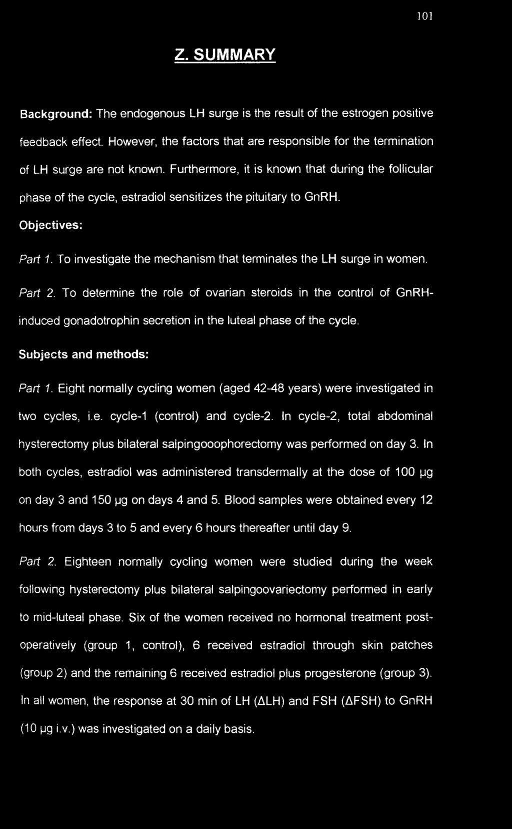 To investigate the mechanism that terminates the LH surge in women. Part 2.