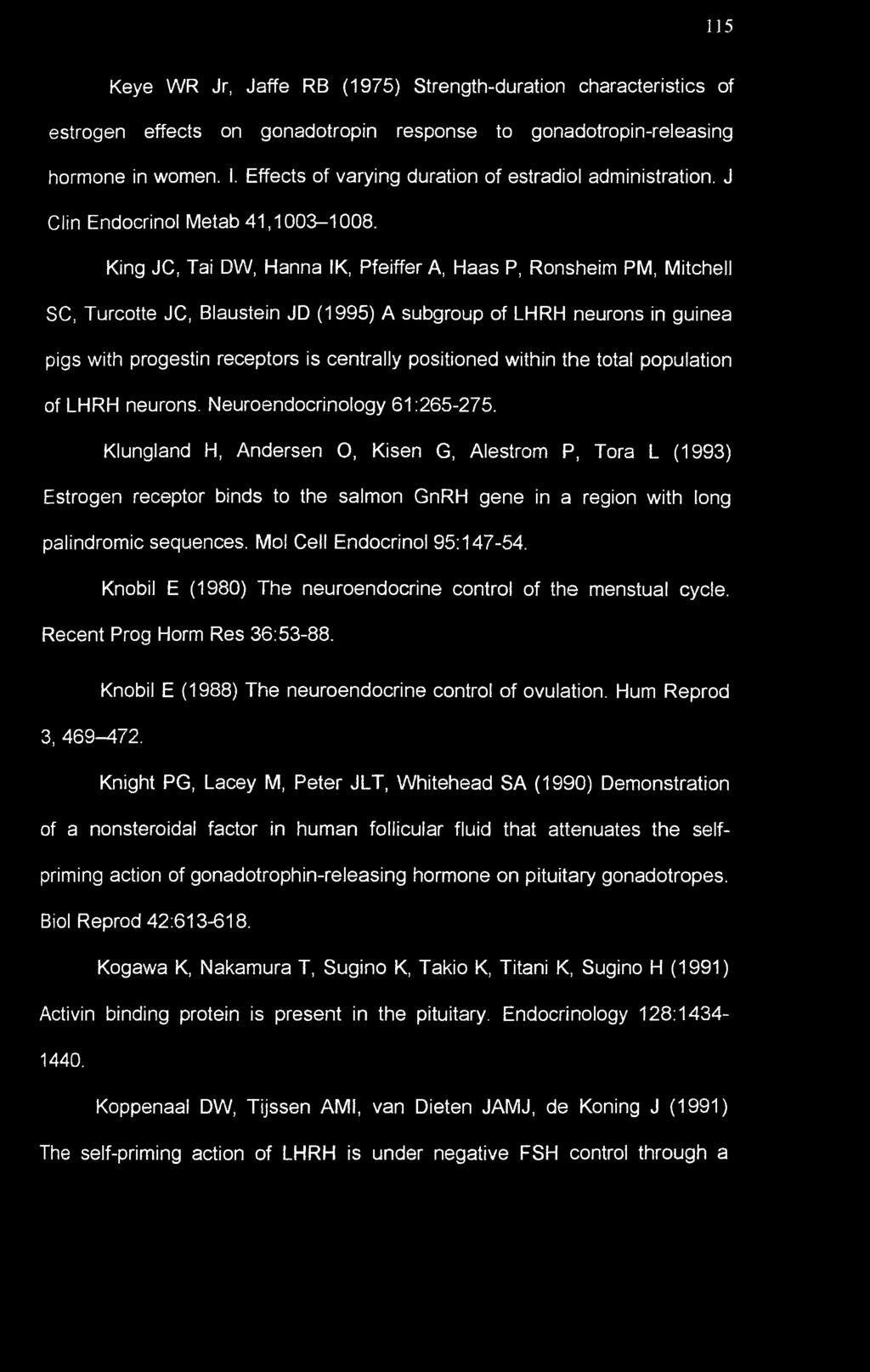 King JC, Tai DW, Hanna IK, Pfeiffer A, Haas P, Ronsheim PM, Mitchell SC, Turcotte JC, Blaustein JD (1995) A subgroup of LHRH neurons in guinea pigs with progestin receptors is centrally positioned