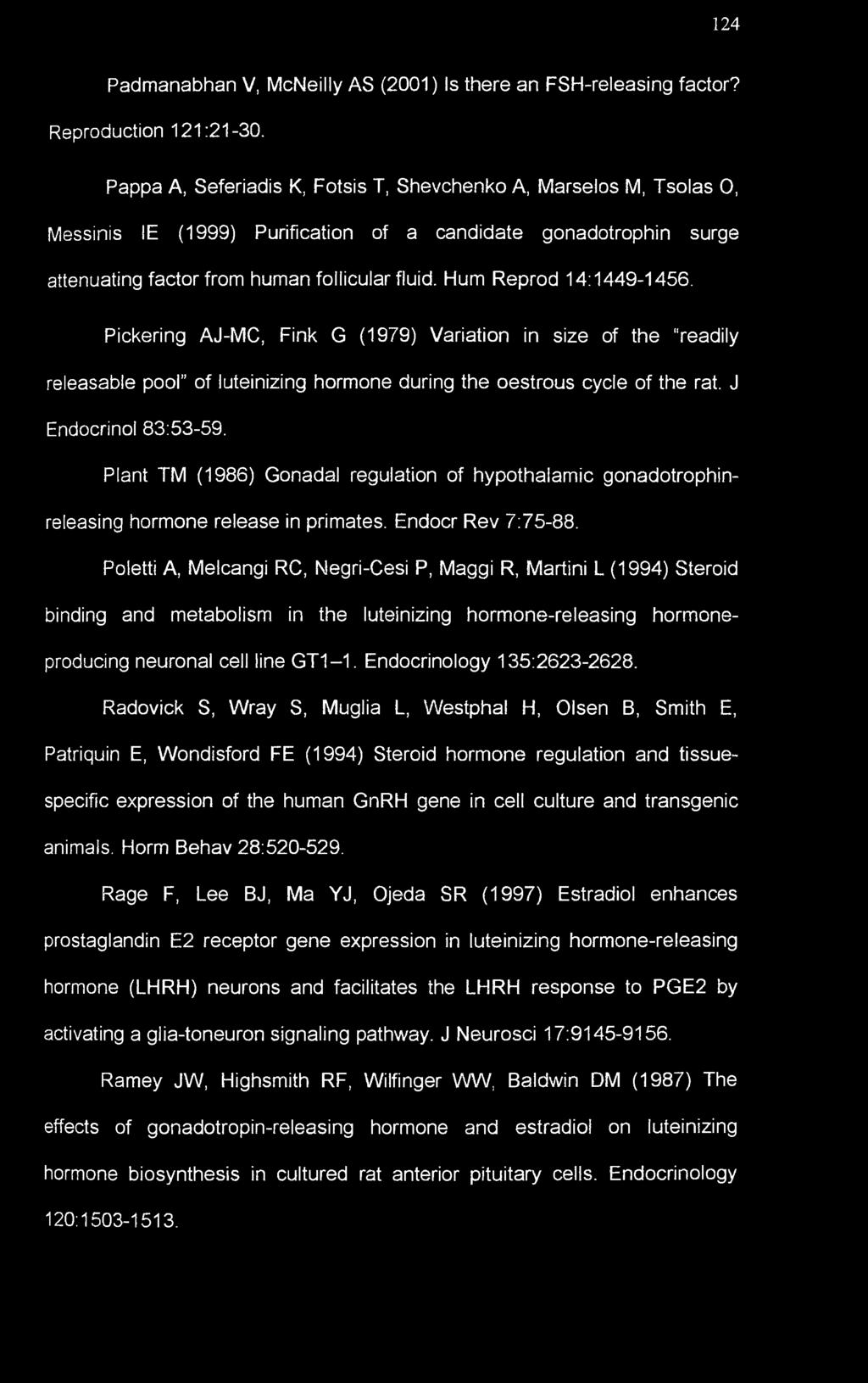 Hum Reprod 14:1449-1456. Pickering AJ-MC, Fink G (1979) Variation in size of the readily releasable pool of luteinizing hormone during the oestrous cycle of the rat. J Endocrinol 83:53-59.