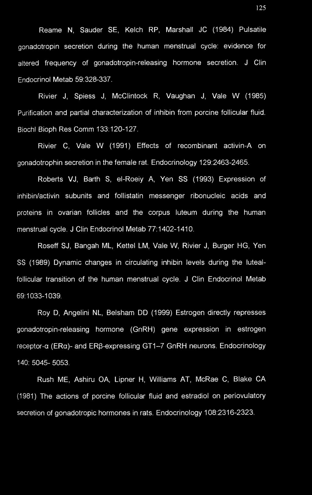 Biochl Bioph Res Comm 133:120-127. Rivier C, Vale W (1991) Effects of recombinant activin-a on gonadotrophin secretion in the female rat. Endocrinology 129:2463-2465.