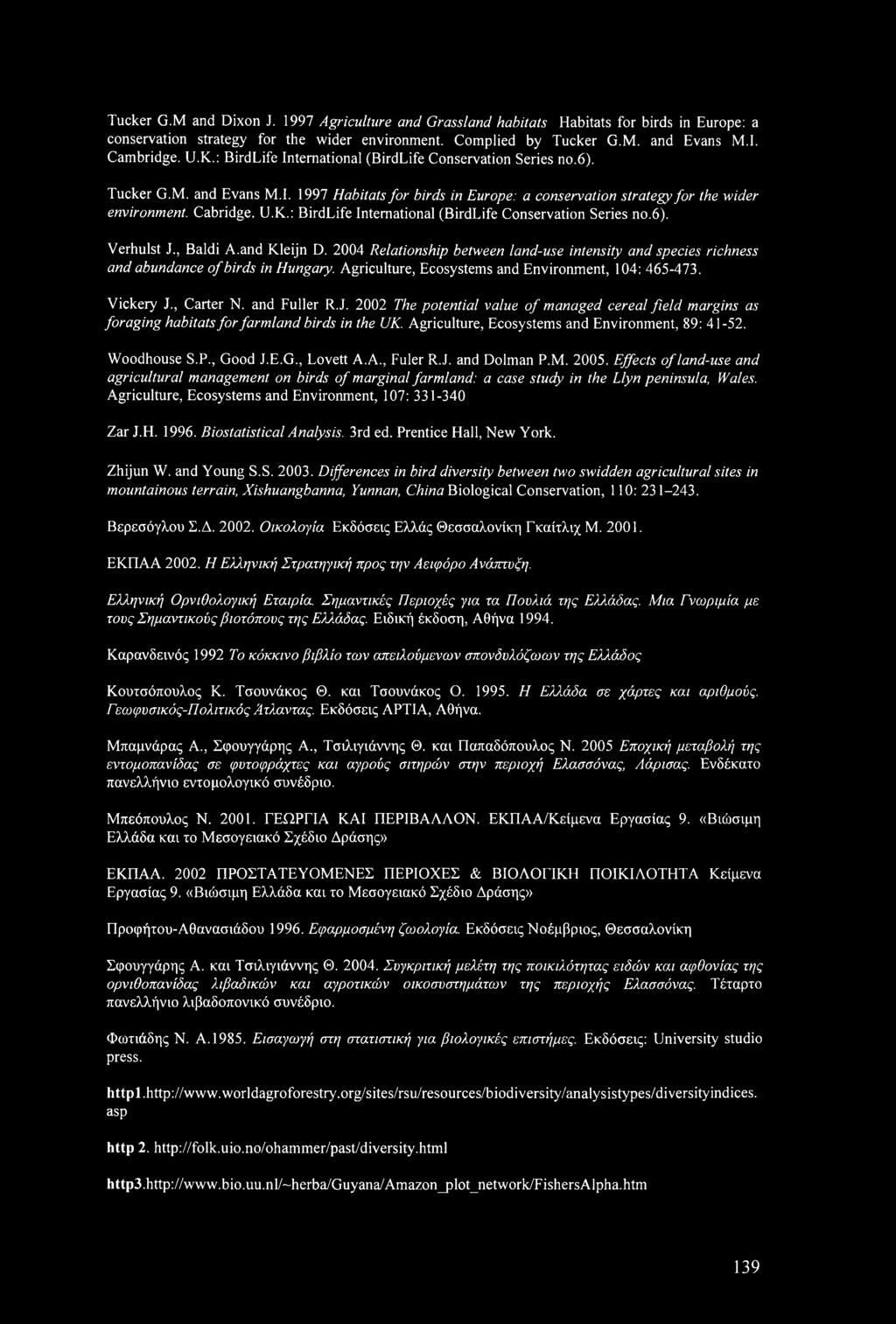 : BirdLife International (BirdLife Conservation Series no.6). Verhulst J., Baldi A.and Kleijn D. 2004 Relationship between land-use intensity and species richness and abundance of birds in Hungary.