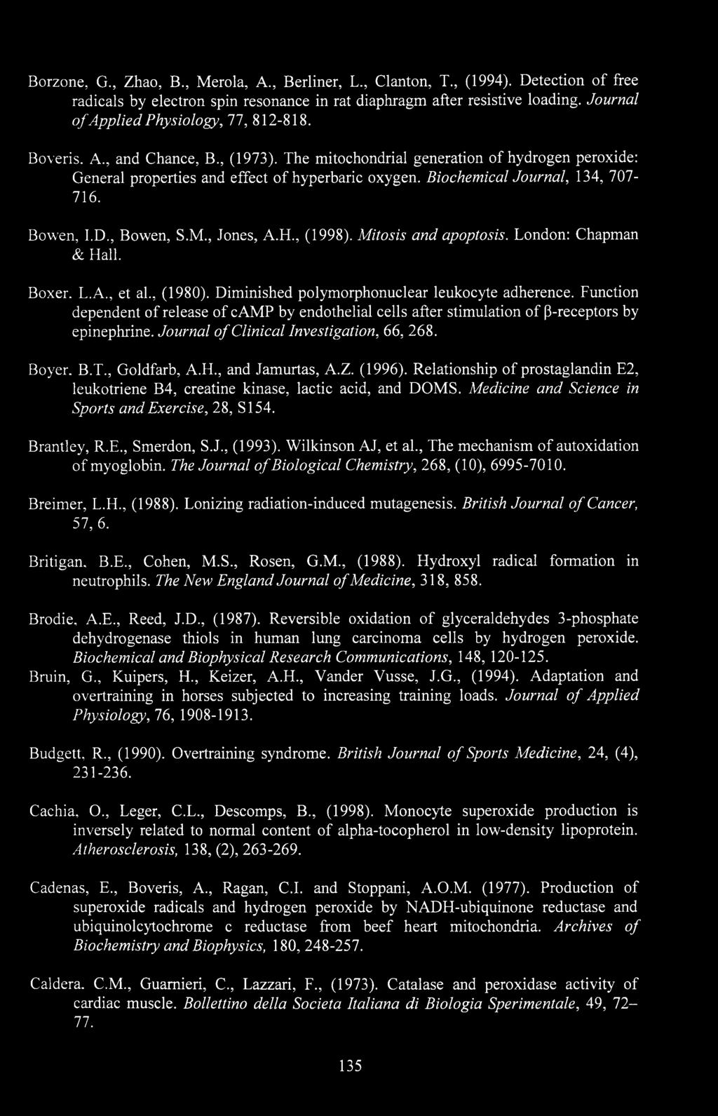 Biochemical Journal, 134, 707-716. Bowen, I.D., Bowen, S.M., Jones, A.H., (1998). Mitosis and apoptosis. London: Chapman & Hall. Boxer. L.A., et ah, (1980).